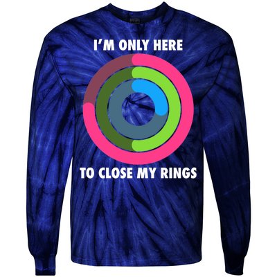 I'm Only Here To Close My Rings Tie-Dye Long Sleeve Shirt