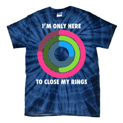 I'm Only Here To Close My Rings Tie-Dye T-Shirt