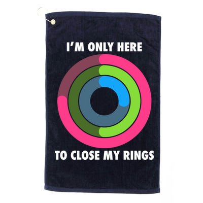 I'm Only Here To Close My Rings Golf Towel