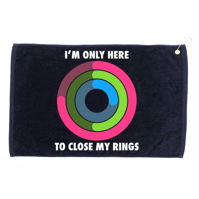 I'm Only Here To Close My Rings Grommeted Golf Towel