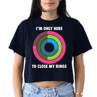 I'm Only Here To Close My Rings Crop Top