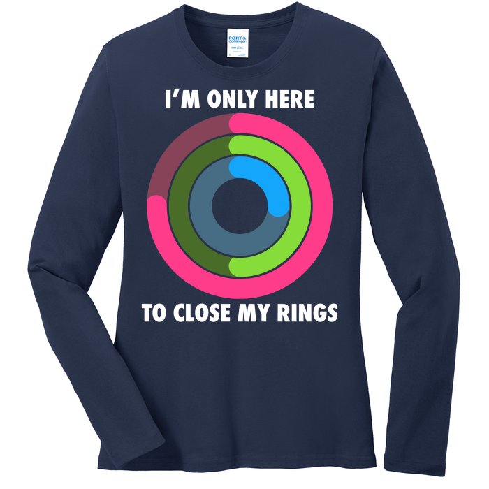 I'm Only Here To Close My Rings Ladies Long Sleeve Shirt