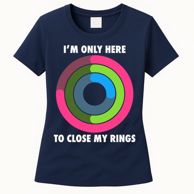 I'm Only Here To Close My Rings Womens T-Shirt