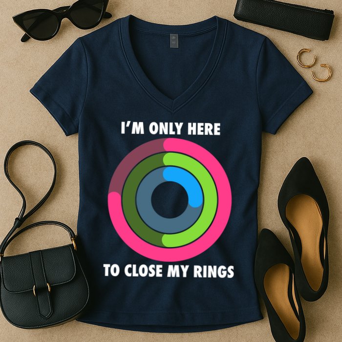 I'm Only Here To Close My Rings Women's V-Neck T-Shirt