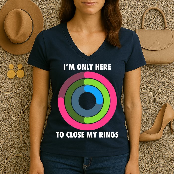 I'm Only Here To Close My Rings Women's V-Neck T-Shirt