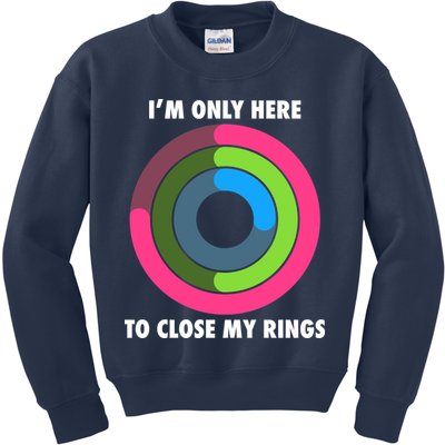 I'm Only Here To Close My Rings Kids Sweatshirt