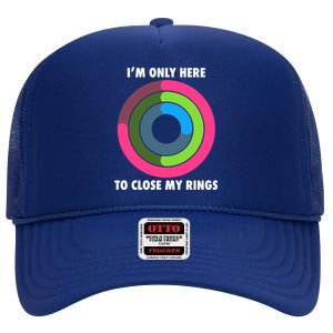 I'm Only Here To Close My Rings High Crown Mesh Back Trucker Hat