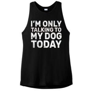 I'm Only Talking to My Dog Today Ladies PosiCharge Tri-Blend Wicking Tank