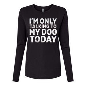 I'm Only Talking To My Dog Today Womens Cotton Relaxed Long Sleeve T-Shirt