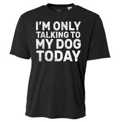 I'm Only Talking to My Dog Today Cooling Performance Crew T-Shirt