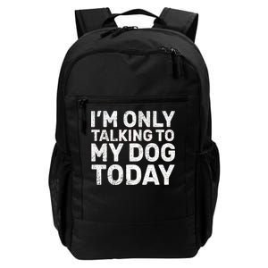 I'm Only Talking to My Dog Today Daily Commute Backpack