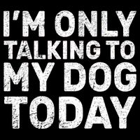 I'm Only Talking To My Dog Today Sustainable Bucket Hat