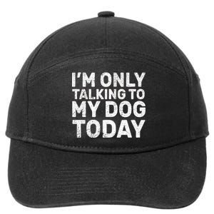 I'm Only Talking To My Dog Today 7-Panel Snapback Hat