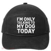 I'm Only Talking To My Dog Today 7-Panel Snapback Hat