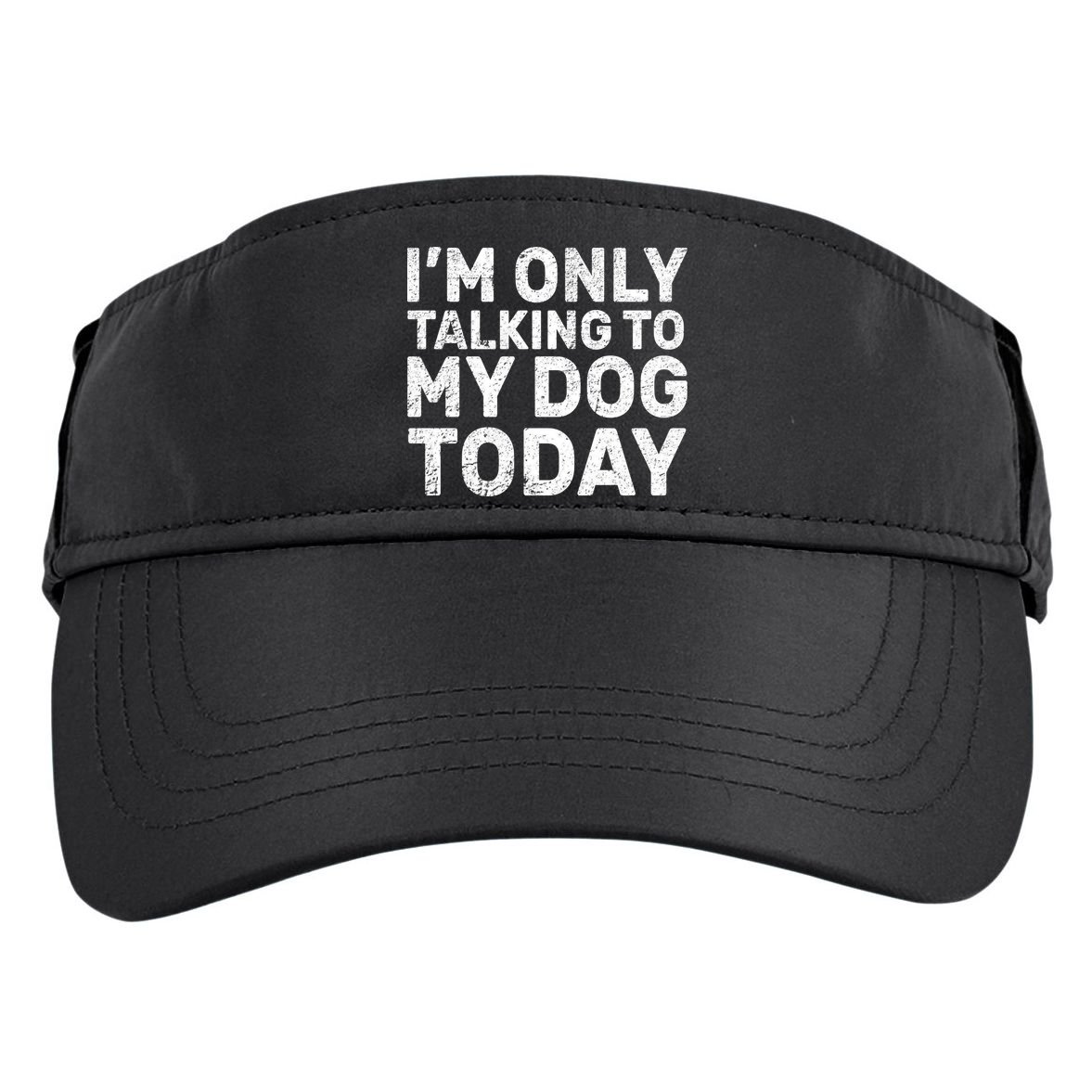 I'm Only Talking To My Dog Today Adult Drive Performance Visor