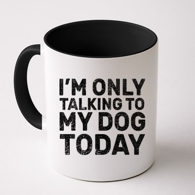 I'm Only Talking To My Dog Today Mug