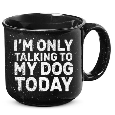 I'm Only Talking To My Dog Today 15oz Campfire Ceramic Mug