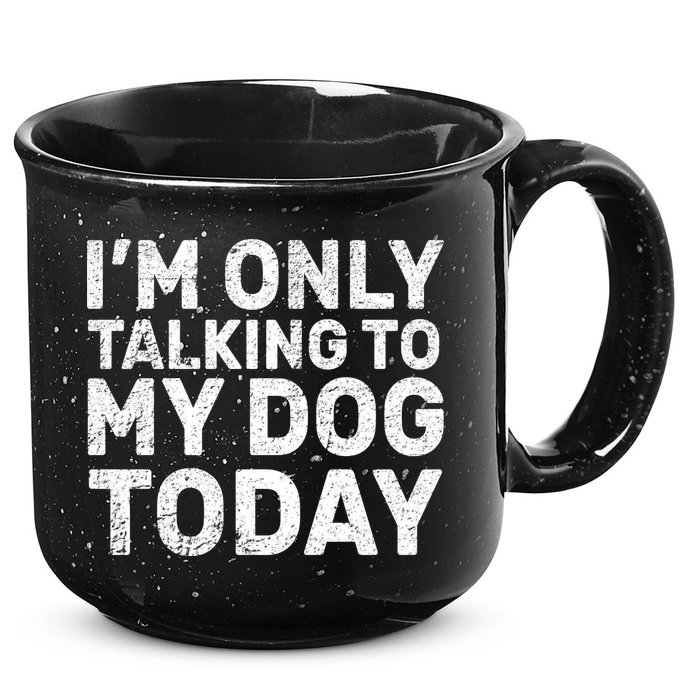 I'm Only Talking To My Dog Today 15oz Campfire Ceramic Mug