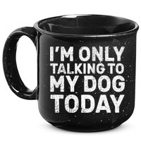 I'm Only Talking To My Dog Today 15oz Campfire Ceramic Mug