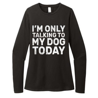 I'm Only Talking To My Dog Today Womens CVC Long Sleeve Shirt