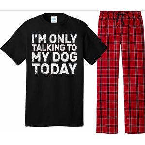 I'm Only Talking To My Dog Today Pajama Set