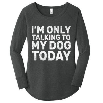 I'm Only Talking To My Dog Today Women's Perfect Tri Tunic Long Sleeve Shirt