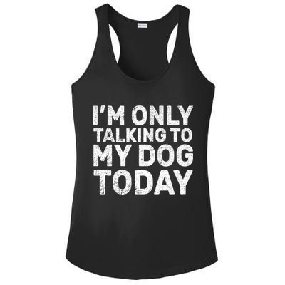 I'm Only Talking To My Dog Today Ladies PosiCharge Competitor Racerback Tank