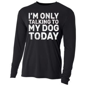 I'm Only Talking To My Dog Today Cooling Performance Long Sleeve Crew