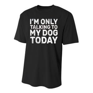 I'm Only Talking To My Dog Today Youth Performance Sprint T-Shirt