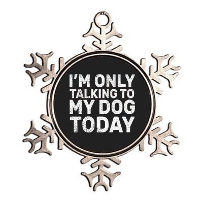 I'm Only Talking to My Dog Today Metallic Star Ornament