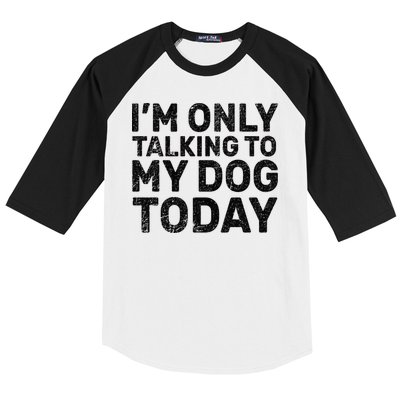 I'm Only Talking To My Dog Today Baseball Sleeve Shirt