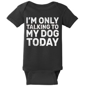 I'm Only Talking To My Dog Today Baby Bodysuit