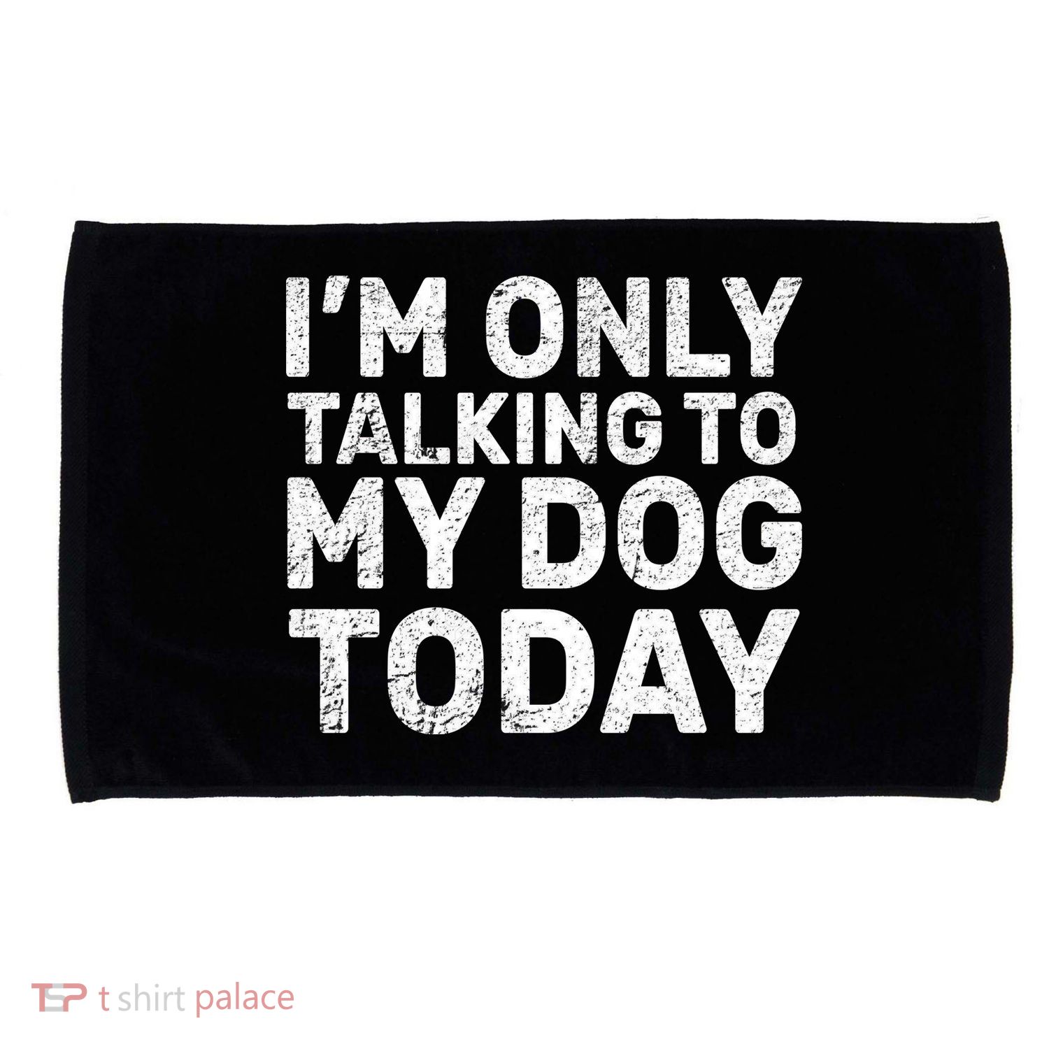 I'm Only Talking To My Dog Today Microfiber Hand Towel