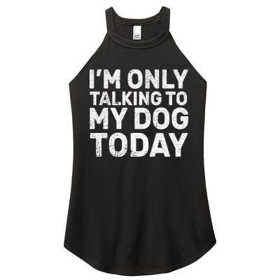 I'm Only Talking To My Dog Today Women's Perfect Tri Rocker Tank