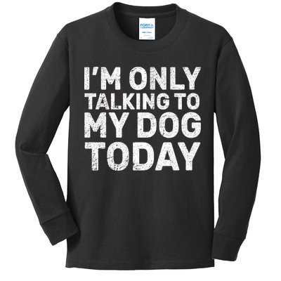 I'm Only Talking To My Dog Today Kids Long Sleeve Shirt