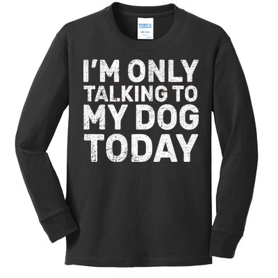 I'm Only Talking to My Dog Today Kids Long Sleeve Shirt