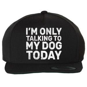 I'm Only Talking To My Dog Today Wool Snapback Cap