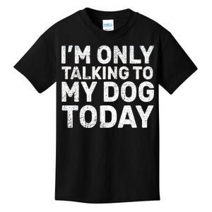 I'm Only Talking To My Dog Today Kids T-Shirt