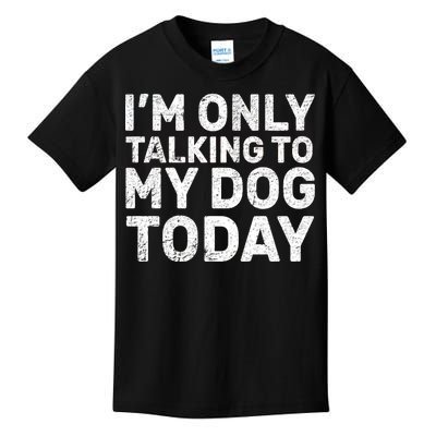 I'm Only Talking to My Dog Today Kids T-Shirt