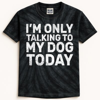 I'm Only Talking To My Dog Today Kids Tie-Dye T-Shirt