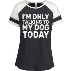 I'm Only Talking To My Dog Today Enza Ladies Jersey Colorblock Tee