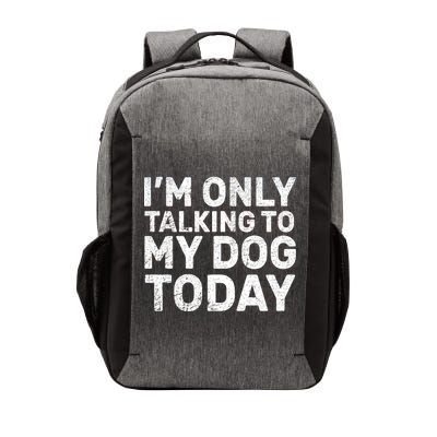 I'm Only Talking To My Dog Today Vector Backpack