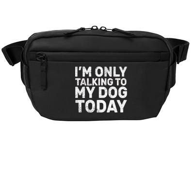 I'm Only Talking To My Dog Today Crossbody Pack