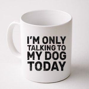 I'm Only Talking To My Dog Today Coffee Mug