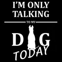 I'm Only Talking To My Dog Today Funny Backpack