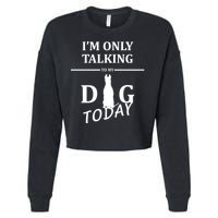 I'm Only Talking To My Dog Today Funny Cropped Pullover Crew