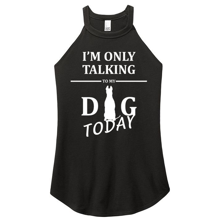 I'm Only Talking To My Dog Today Funny Women's Perfect Tri Rocker Tank