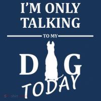 I'm Only Talking To My Dog Today Funny Cool Comfort Performance Bucket Hat