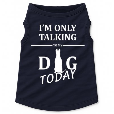 I'm Only Talking To My Dog Today Funny Doggie Tank
