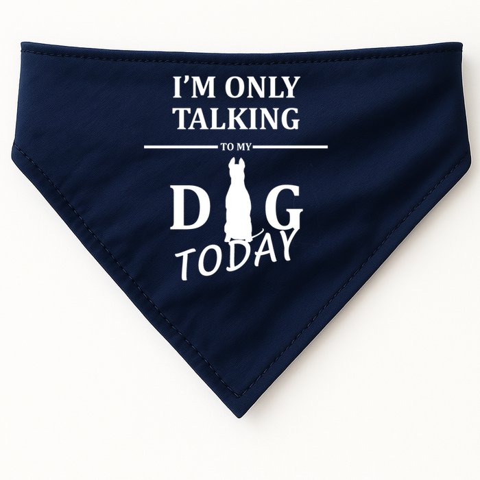 I'm Only Talking To My Dog Today Funny USA-Made Doggie Bandana